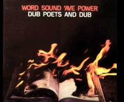 Word Soun' 'Ave Power: Dub Poets and Dub